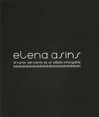 Elena Asins. El rumor del viento es un silbido infatigable
