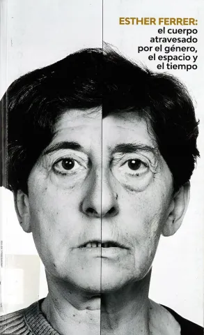 Esther Ferrer: el cuerpo atravesado por el género, el espacio y el tiempo
